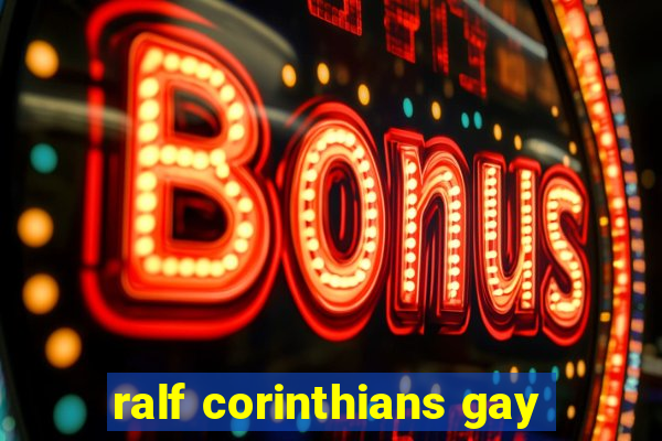 ralf corinthians gay